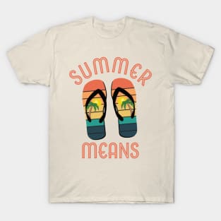 Summer Means Flip Flops T-Shirt